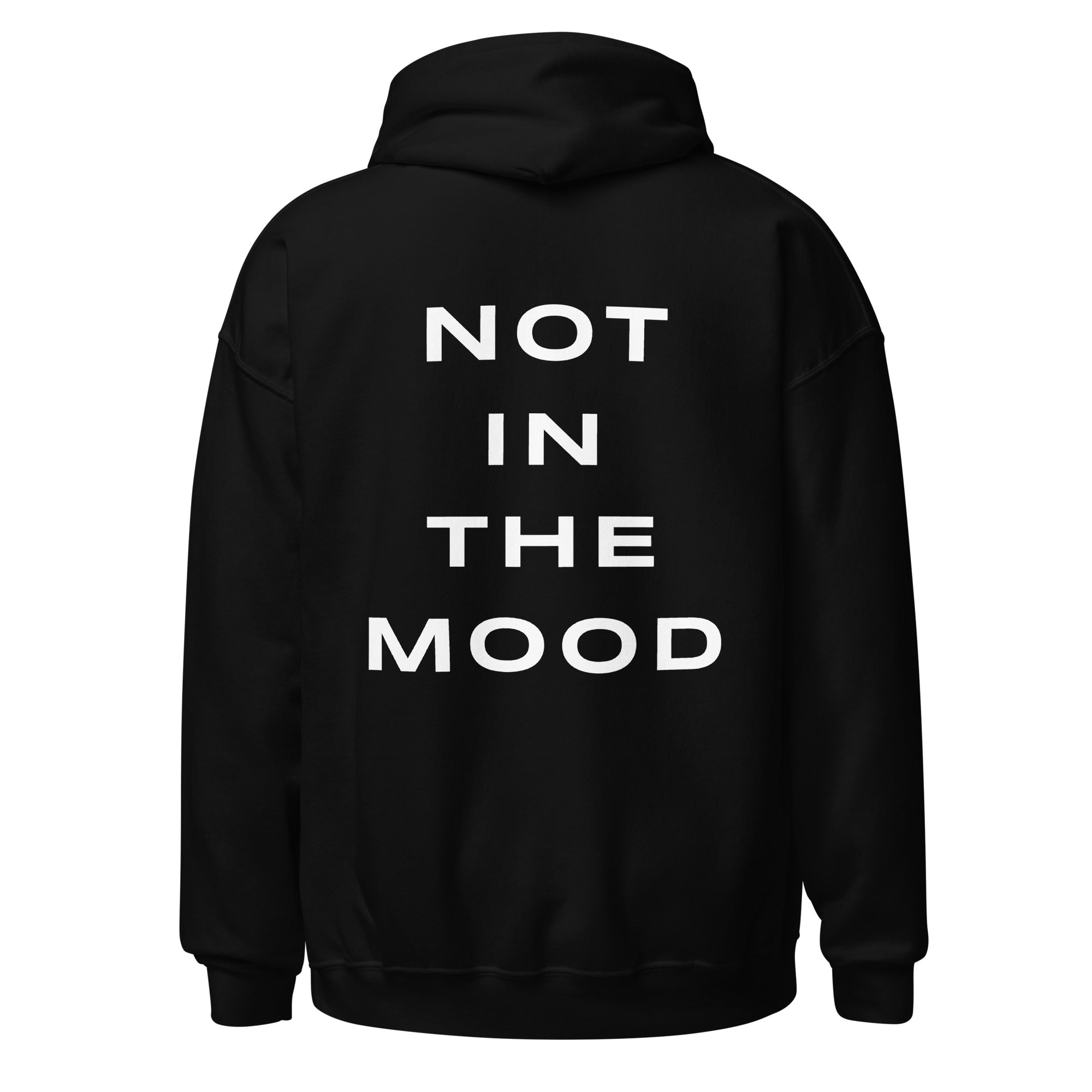 NOT IN THE MOOD HOODIE