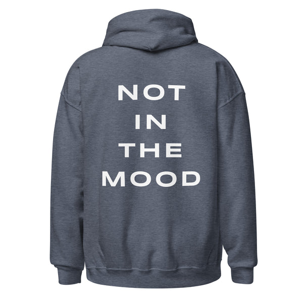 NOT IN THE MOOD HOODIE