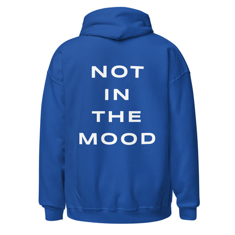 NOT IN THE MOOD HOODIE