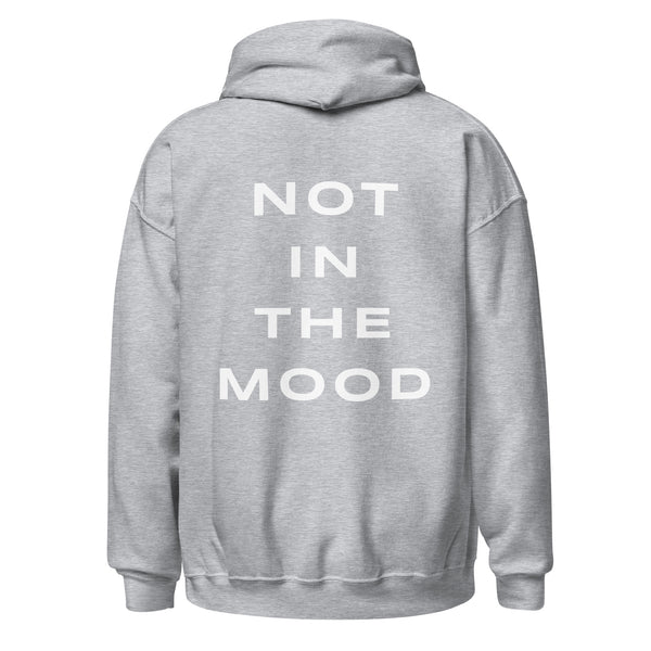 NOT IN THE MOOD HOODIE